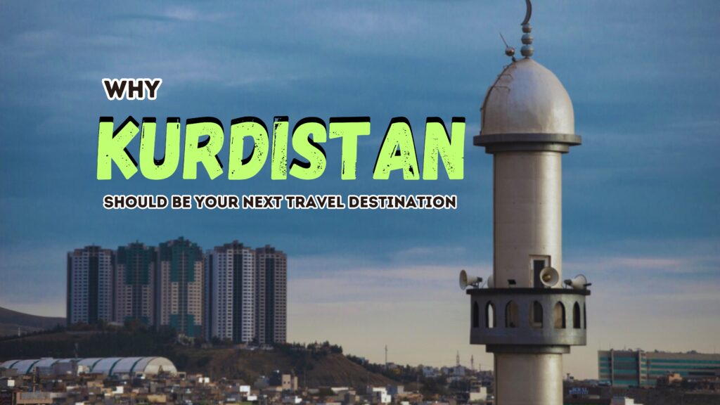 "Kurdistan: Where History Meets Hospitality"